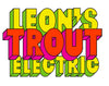 Leon's Electric Trout